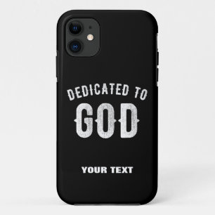 DEDICATED TO GOD CUSTOMIZABLE COOL WHITE TEXT iPhone 11 CASE