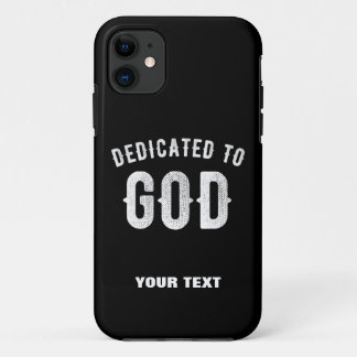 DEDICATED TO GOD CUSTOMIZABLE COOL WHITE TEXT iPhone 11 CASE