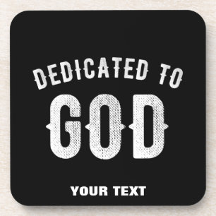 DEDICATED TO GOD CUSTOMIZABLE COOL WHITE TEXT COASTER