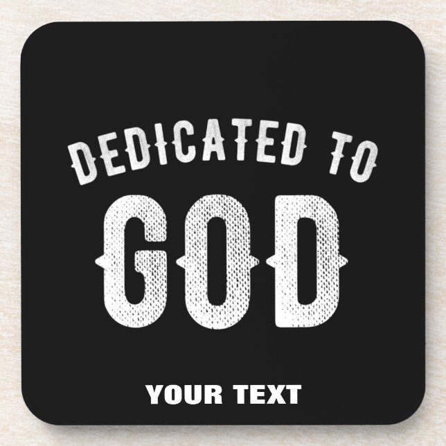 DEDICATED TO GOD CUSTOMIZABLE COOL WHITE TEXT COASTER (Front)