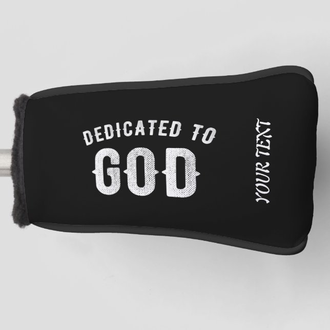 DEDICATED TO GOD CUSTOMIZABLE COOL WHITE TEXT GOLF HEAD COVER (Front)