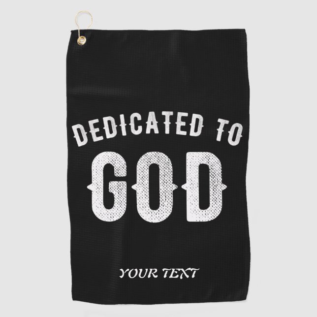 DEDICATED TO GOD CUSTOMIZABLE COOL WHITE TEXT GOLF TOWEL (Front)