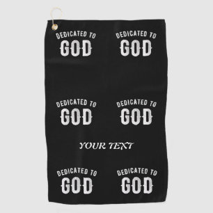DEDICATED TO GOD CUSTOMIZABLE COOL WHITE TEXT GOLF TOWEL