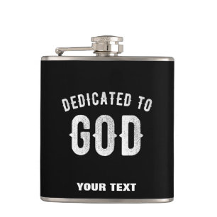 DEDICATED TO GOD CUSTOMIZABLE COOL WHITE TEXT HIP FLASK
