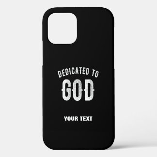 DEDICATED TO GOD CUSTOMIZABLE COOL WHITE TEXT iPhone 12 PRO CASE