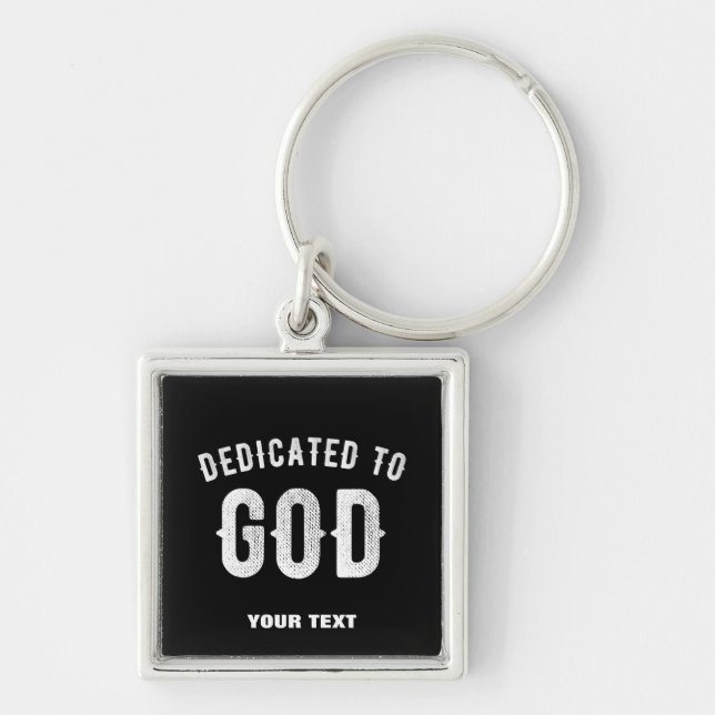 DEDICATED TO GOD CUSTOMIZABLE COOL WHITE TEXT KEYCHAIN (Front)