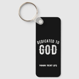 DEDICATED TO GOD CUSTOMIZABLE COOL WHITE TEXT KEYCHAIN