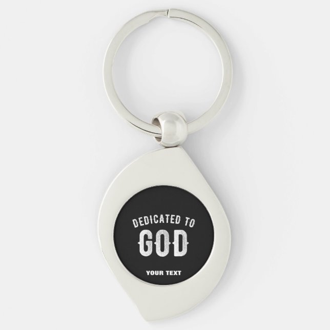 DEDICATED TO GOD CUSTOMIZABLE COOL WHITE TEXT KEYCHAIN (Front)