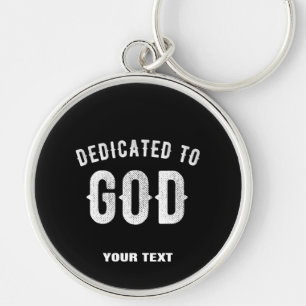 DEDICATED TO GOD CUSTOMIZABLE COOL WHITE TEXT KEYCHAIN