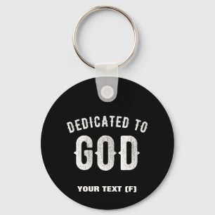 DEDICATED TO GOD CUSTOMIZABLE COOL WHITE TEXT KEYCHAIN