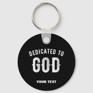 DEDICATED TO GOD CUSTOMIZABLE COOL WHITE TEXT KEYCHAIN