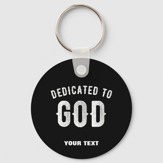 DEDICATED TO GOD CUSTOMIZABLE COOL WHITE TEXT KEYCHAIN (Front)