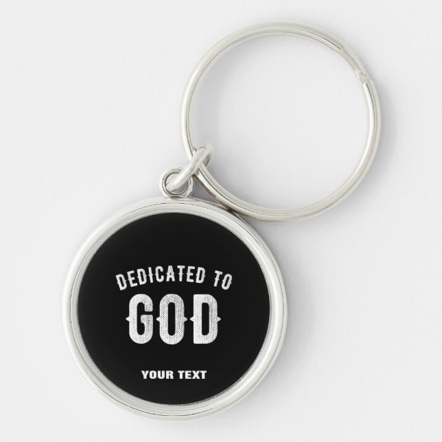 DEDICATED TO GOD CUSTOMIZABLE COOL WHITE TEXT KEYCHAIN (Front)
