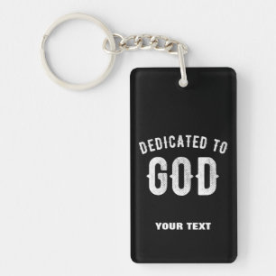 DEDICATED TO GOD CUSTOMIZABLE COOL WHITE TEXT KEYCHAIN