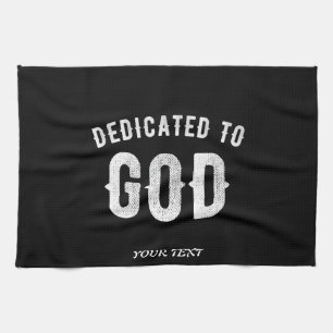 DEDICATED TO GOD CUSTOMIZABLE COOL WHITE TEXT KITCHEN TOWEL