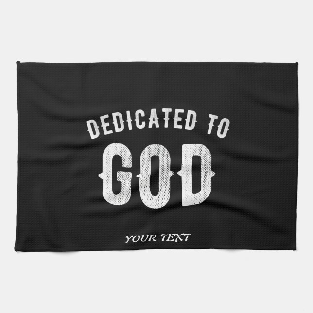 DEDICATED TO GOD CUSTOMIZABLE COOL WHITE TEXT KITCHEN TOWEL (Horizontal)