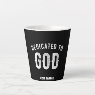 DEDICATED TO GOD CUSTOMIZABLE COOL WHITE TEXT LATTE MUG