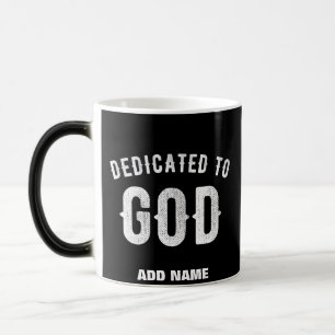 DEDICATED TO GOD CUSTOMIZABLE COOL WHITE TEXT MAGIC MUG