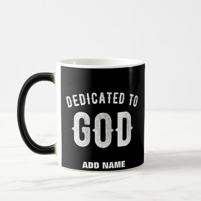 DEDICATED TO GOD CUSTOMIZABLE COOL WHITE TEXT MAGIC MUG (Left)