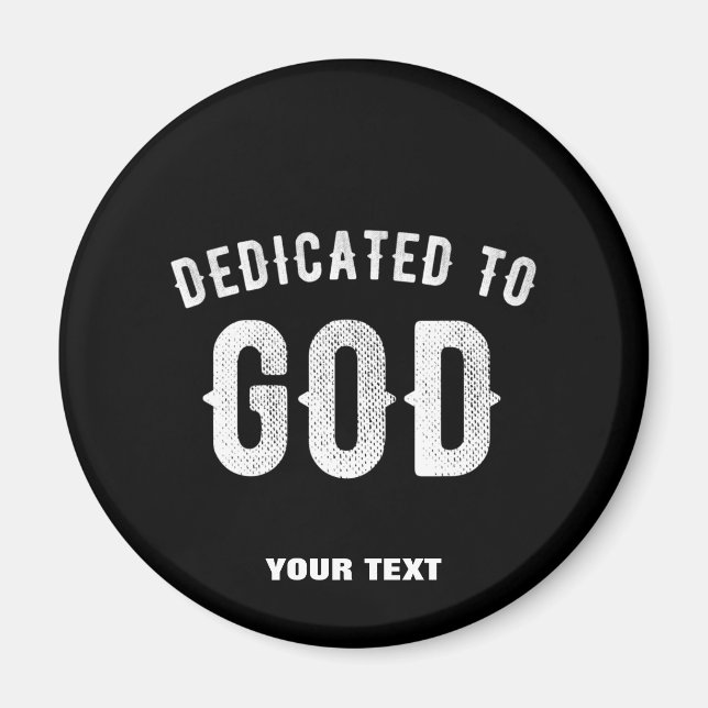 DEDICATED TO GOD CUSTOMIZABLE COOL WHITE TEXT MAGNET (Front)