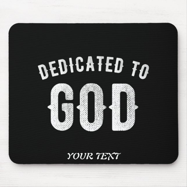 DEDICATED TO GOD CUSTOMIZABLE COOL WHITE TEXT MOUSE PAD (Front)