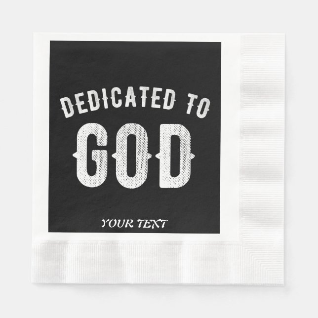 DEDICATED TO GOD CUSTOMIZABLE COOL WHITE TEXT NAPKIN (Front)
