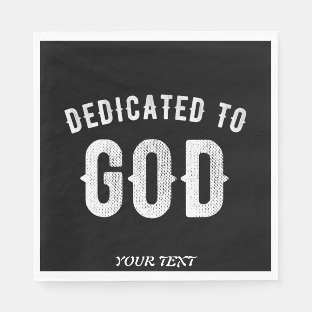 DEDICATED TO GOD CUSTOMIZABLE COOL WHITE TEXT NAPKIN (Front)