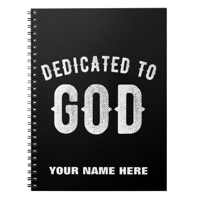 DEDICATED TO GOD CUSTOMIZABLE COOL WHITE TEXT NOTEBOOK (Front)
