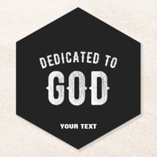 DEDICATED TO GOD CUSTOMIZABLE COOL WHITE TEXT PAPER COASTER