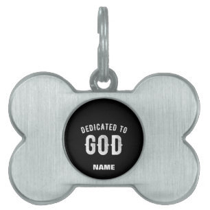 DEDICATED TO GOD CUSTOMIZABLE COOL WHITE TEXT PET ID TAG