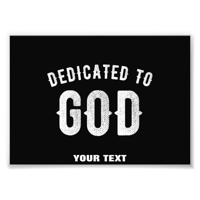 DEDICATED TO GOD CUSTOMIZABLE COOL WHITE TEXT PHOTO PRINT (Front)