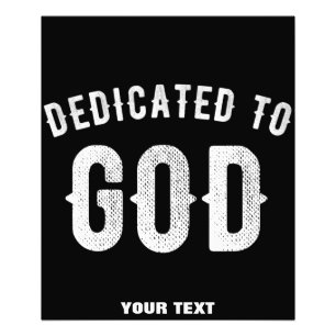 DEDICATED TO GOD CUSTOMIZABLE COOL WHITE TEXT PHOTO PRINT