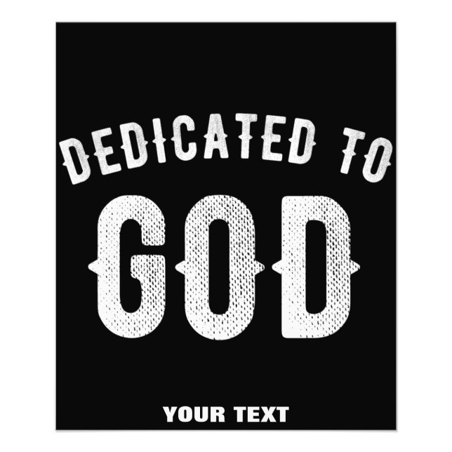 DEDICATED TO GOD CUSTOMIZABLE COOL WHITE TEXT PHOTO PRINT (Front)