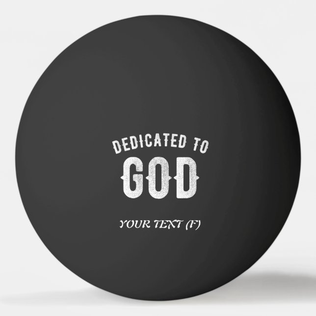DEDICATED TO GOD CUSTOMIZABLE COOL WHITE TEXT PING PONG BALL (Front)