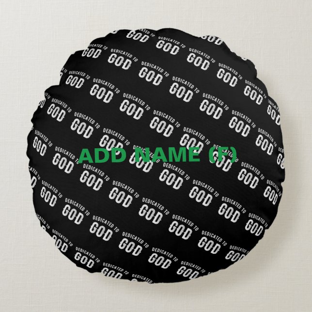 DEDICATED TO GOD CUSTOMIZABLE COOL WHITE TEXT ROUND PILLOW (Front)