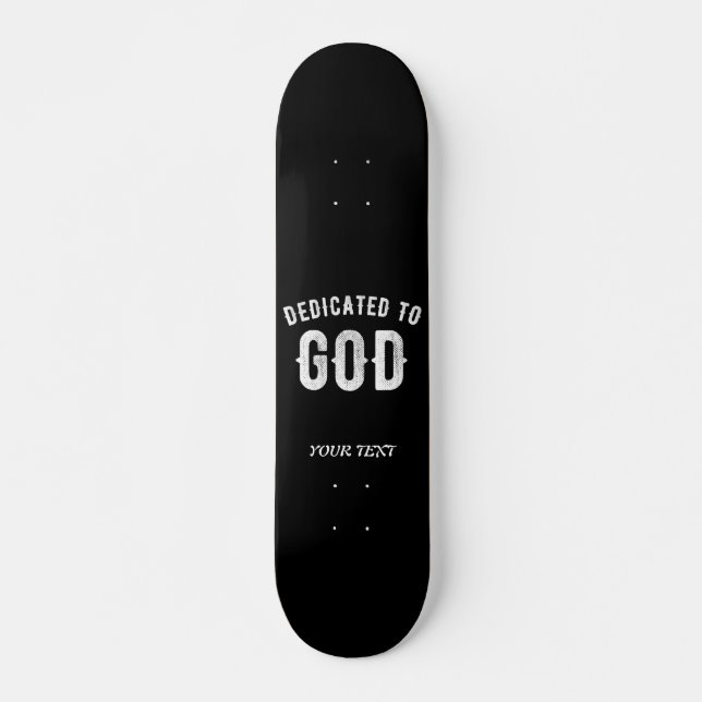 DEDICATED TO GOD CUSTOMIZABLE COOL WHITE TEXT SKATEBOARD (Front)