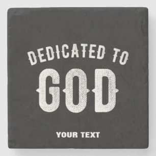 DEDICATED TO GOD CUSTOMIZABLE COOL WHITE TEXT STONE COASTER