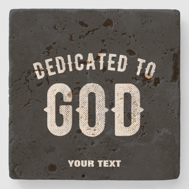 DEDICATED TO GOD CUSTOMIZABLE COOL WHITE TEXT STONE COASTER (Front)
