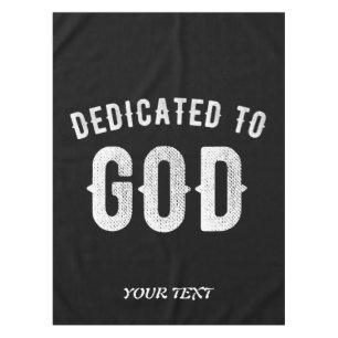 DEDICATED TO GOD CUSTOMIZABLE COOL WHITE TEXT TABLECLOTH
