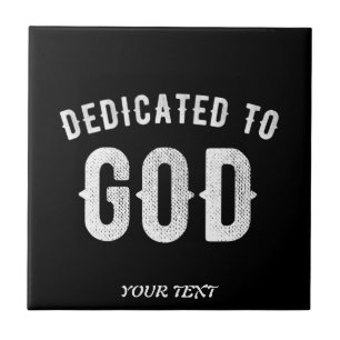 DEDICATED TO GOD CUSTOMIZABLE COOL WHITE TEXT TILE