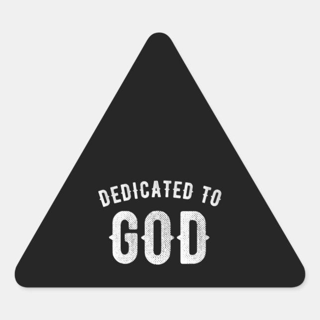 DEDICATED TO GOD CUSTOMIZABLE COOL WHITE TEXT TRIANGLE STICKER (Front)