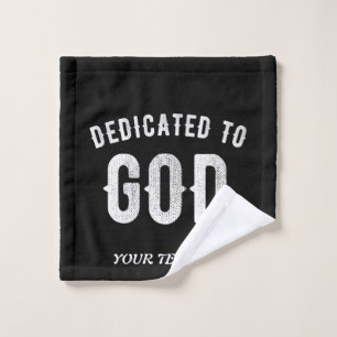 DEDICATED TO GOD CUSTOMIZABLE COOL WHITE TEXT WASH CLOTH