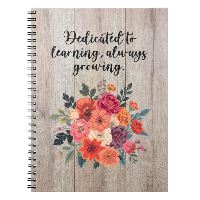 Dedicated to Learning Always Growing Educator Notebook (Front)