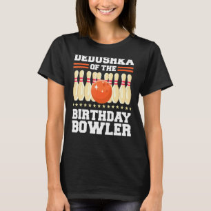 Dedushka Of The Birthday Bowler Bday Bowling Party T-Shirt