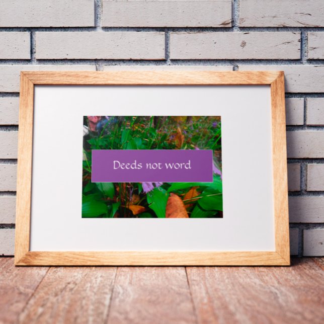 Deeds not word   wisdom saying photo poster (Creator Uploaded)