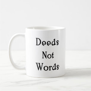 deeds not words coffee mug