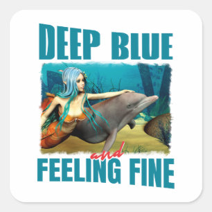 Deep Blue and Feeling Fine Mermaid Dolphin Art Square Sticker