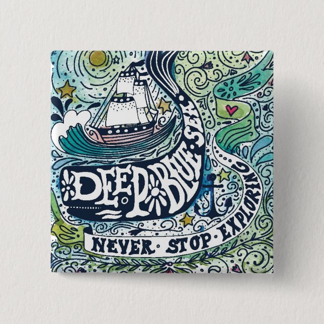 Deep Blue Sea |Never Stop Exploring 2 Inch Square Button (Front)