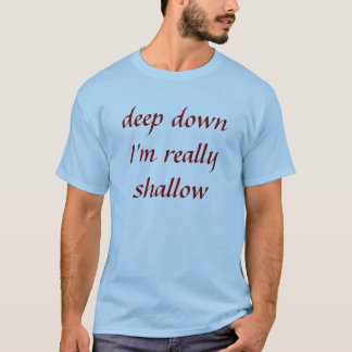 deep down T-Shirt