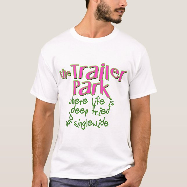 Deep Fried Singlewide T-Shirt (Front)
